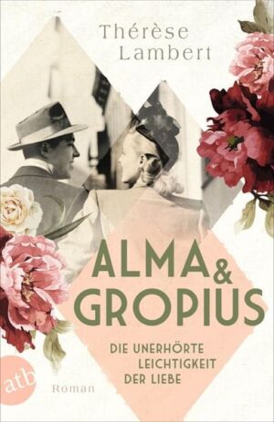 Alma und Gropius – Die unerhörte Leichtigkeit der Liebe