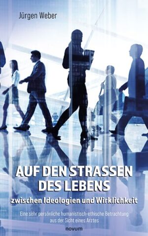 Auf den Straßen des Lebens – zwischen Ideologien und Wirklichkeit