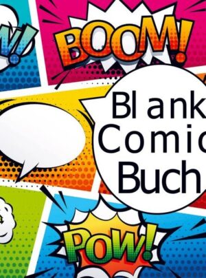 Blanko-Comicbuch: Unglaubliche Vorlagen zum Zeichnen