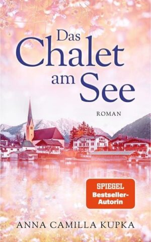 Das Chalet am See: Roman | SPIEGEL-Bestseller-Autorin