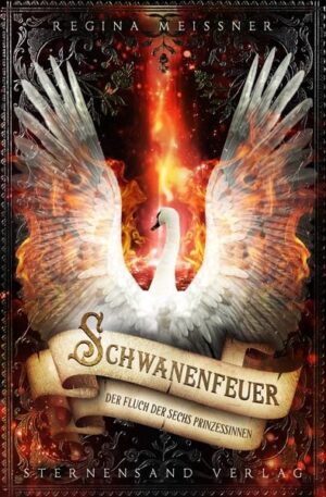 Der Fluch der sechs Prinzessinnen (Band 1): Schwanenfeuer