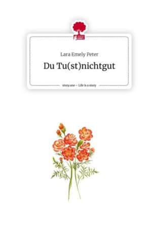 Du Tu(st)nichtgut. Life is a Story - story.one