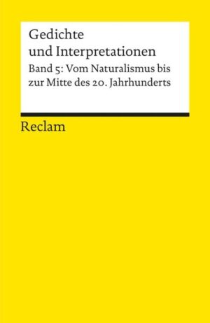 Gedichte und Interpretationen. Band 5: Vom Naturalismus bis zur Mitte des 20.Jahrhunderts