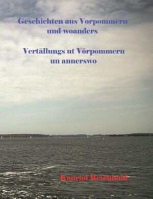 Geschichten aus Vorpommern und woanders / Vertällungs ut Vörpommern un annerswo