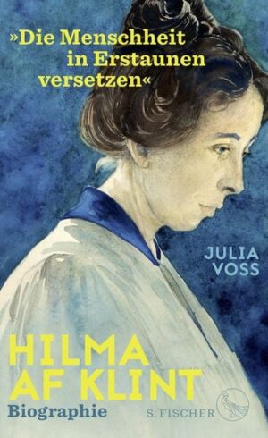 Hilma af Klint – »Die Menschheit in Erstaunen versetzen«