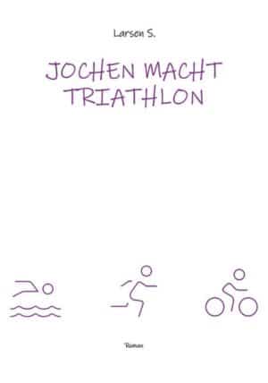 Jochen macht Triathlon