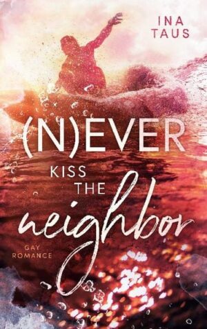 (N)ever kiss the neighbor