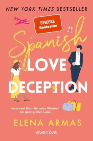 Spanish Love Deception – Manchmal führt die halbe Wahrheit zur ganz großen Liebe