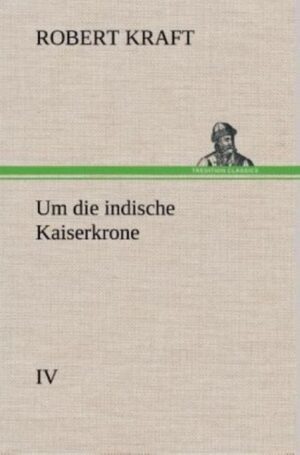 Um die indische Kaiserkrone IV