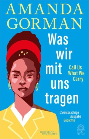 Was wir mit uns tragen – Call Us What We Carry: Zweisprachige Ausgabe